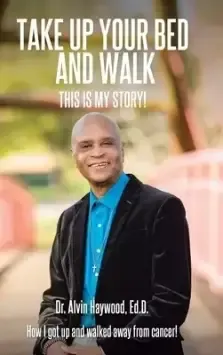 Take Up Your Bed and Walk: This Is My Story!