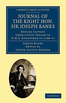 Journal of the Right Hon. Sir Joseph Banks Bart., K.B., P.R.S.: During Captain Cook's First Voyage in HMS Endeavour in 1768-71 to Terra del Fuego, Ot