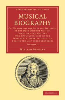 Musical Biography: Volume 2: Or, Memoirs of the Lives and Writings of the Most Eminent Musical Composers and Writers, Who Have Flourished in the Di