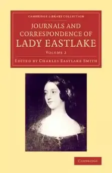 Journals and Correspondence of Lady Eastlake: With Facsimiles of Her Drawings and a Portrait