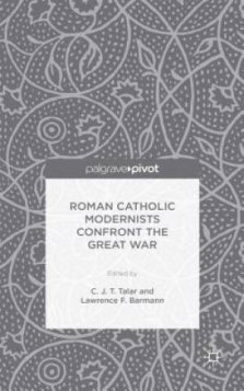 Roman Catholic Modernists Confront the Great War