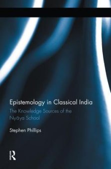 Epistemology in Classical India: The Knowledge Sources of the Nyaya School