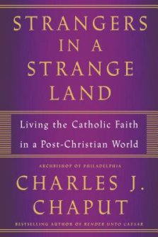 Strangers in a Strange Land: Living the Catholic Faith in a Post-Christian World