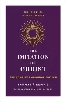 The Imitation of Christ: The Complete Original Edition