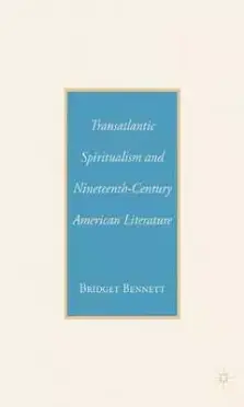 Transatlantic Spiritualism and Nineteenth-Century American Literature