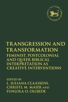 Transgression and Transformation: Feminist, Postcolonial and Queer Biblical Interpretation as Creative Interventions