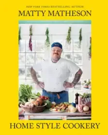 Matty Matheson: Home Style Cookery: A Home Cookbook