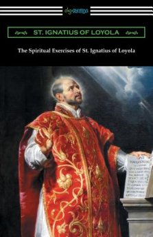 The Spiritual Exercises of St. Ignatius of Loyola