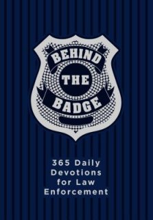 Behind the Badge: 365 Daily Devotions for Law Enforcement