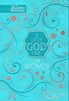 A Little God Time for Women: 365 Daily Devotions