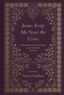 Jesus, Keep Me Near the Cross