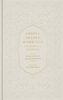 Gospel-Shaped Marriage