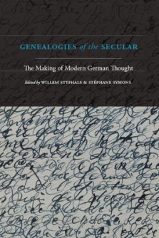 Genealogies of the Secular : The Making of Modern German Thought