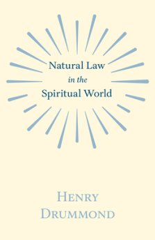 Natural Law in the Spiritual World; With an Essay on Religion by James Young Simpson