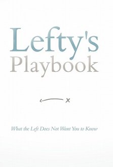 Lefty's Playbook: What the Left Does Not Want You to Know