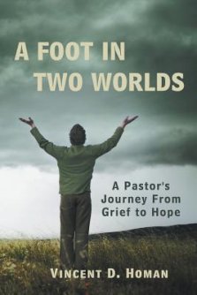 A Foot in Two Worlds: A Pastor's Journey from Grief to Hope