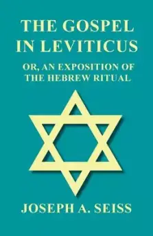 The Gospel in Leviticus - Or, an Exposition of the Hebrew Ritual