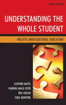 Understanding the Whole Student: Holistic Multicultural Education