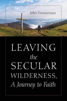 Leaving the Secular Wilderness, A Journey to Faith