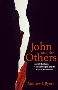 John and the Others: Jewish Relations, Christian Origins, and the Sectarian Hermeneutic