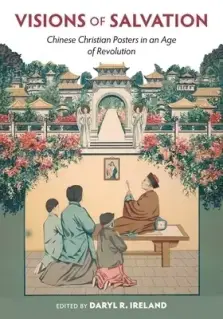 Visions of Salvation: Chinese Christian Posters in an Age of Revolution