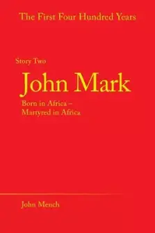 John Mark: Born in Africa - Martyred in Africa