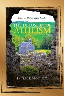 The Delusion of Atheism: Jesus as Holographic Model