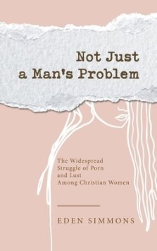 Not Just a Man's Problem: The Widespread Struggle of Porn and Lust Among Christian Women