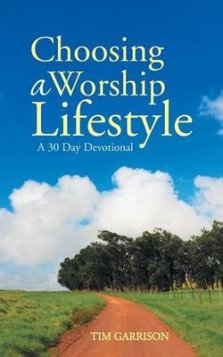 Choosing a Worship Lifestyle: A 30 Day Devotional