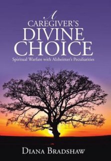 A Caregiver's Divine Choice: Spiritual Warfare with Alzheimer's Peculiarities