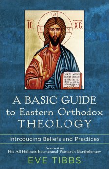 A Basic Guide to Eastern Orthodox Theology