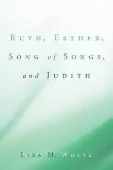 Ruth, Esther, Song of Songs, and Judith