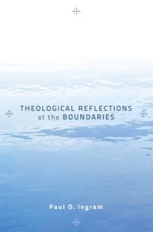 Theological Reflections at the Boundaries