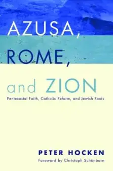 Azusa, Rome, and Zion