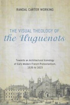 The Visual Theology of the Huguenots