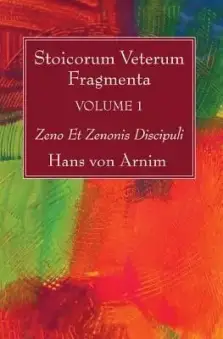 Stoicorum Veterum Fragmenta Volume 1