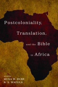 Postcoloniality, Translation, and the Bible in Africa