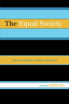 The Equal Society: Essays on Equality in Theory and Practice