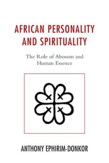 African Personality and Spirituality: The Role of Abosom and Human Essence