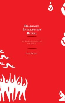 Religious Interaction Ritual: The Microsociology of the Spirit