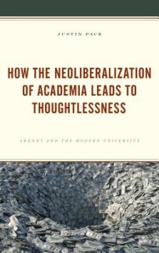 How the Neoliberalization of Academia Leads to Thoughtlessness: Arendt and the Modern University