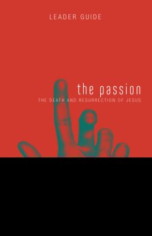 Fathom Bible Studies: The Passion Leader Guide