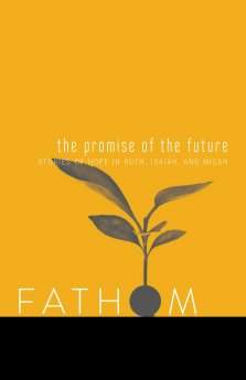 Fathom Bible Studies: The Promise of the Future Student Jour