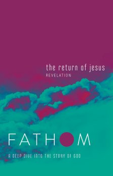 Fathom Bible Studies: The Return of Jesus Student Journal