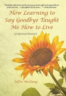 How Learning To Say Goodbye Taught Me How To Live