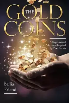 The Gold Coins: A Supernatural Adventure Inspired by True Events