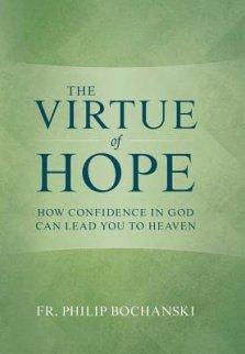 The Virtue of Hope: How Confidence in God Can Lead You to Heaven