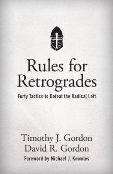 Rules for Retrogrades: Forty Tactics to Defeat the Radical Left