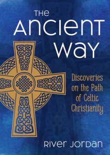 The Ancient Way: Discoveries on the Path of Celtic Christianity