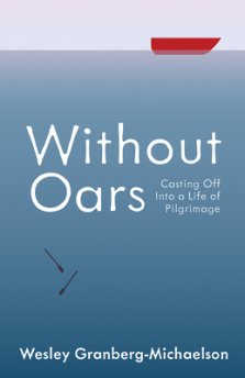 Without Oars: Casting Off Into a Life of Pilgrimage